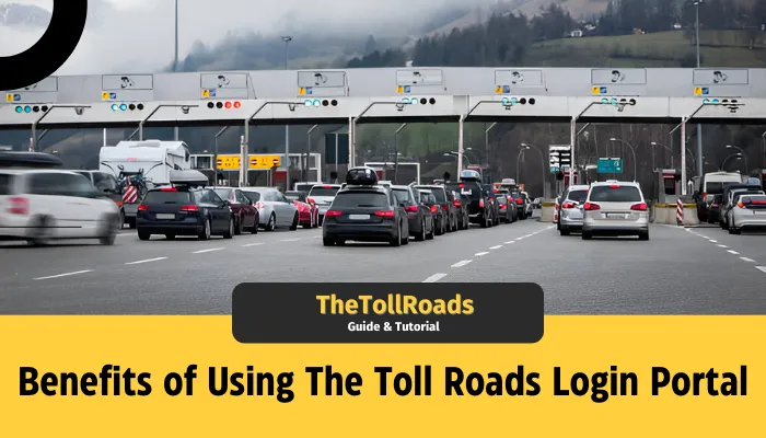 Benefits of Using The Toll Roads Login Portal