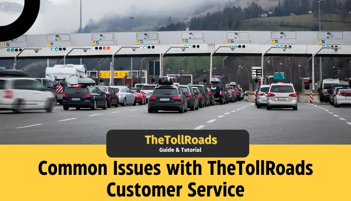 Common Issues with TheTollRoads Customer Service