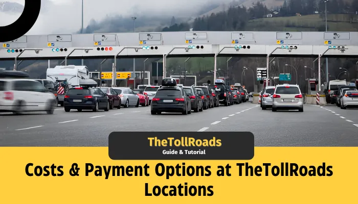 Costs & Payment Options at TheTollRoads Locations