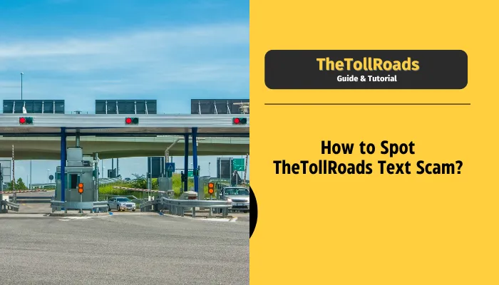 How to Spot TheTollRoads Text Scam?