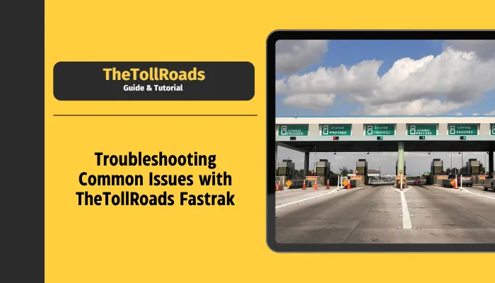 Troubleshooting Common Issues with TheTollRoads Fastrak