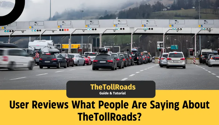 User Reviews: What People Are Saying About TheTollRoads?